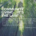 Image Description: Image of a forest with the white text, "Community Living ... It's the Law. Unjustified segregation of disabled people from the community violates the ADA. Individuals who can and want to live in the community must be reasonably accommodated. Olmstead v L.C., June 22, 1999"