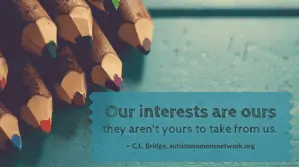Image shows a closeup of a few colored pencils on a blue wooden table. Text says, “Our interests are ours / they aren’t yours to take from us. ~ C.L. Bridge, awnnetwork.org”