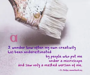 Image is a photo of an old paintbrush dipped in white paint, hovering over a white surface, with a small transparent AWN logo just below the brush. Text in gradations of purple reads: "I wonder how often my own creativity has been underestimated by people who put me under a microscope and saw only a masked version of me. - C.L. Bridge, awnnetwork.org"