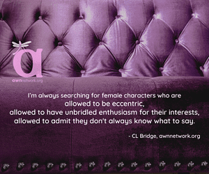 mage is a closeup photo of a purple tufted sofa with a nailhead border at the bottom edge, and a pale purple AWN logo on the left side. White text in the lower half of the image says: "I’m always searching for female characters who are allowed to be eccentric, allowed to have unbridled enthusiasm for their interests, allowed to admit they don't always know what to say." – CL Bridge, awnnetwork.org