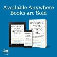 Blue graphic with words "Available Anywhere Books are Sold" at top. Images of a paperback, an ebook, and a phone with cover of “Sincerely Your Autistic Child.” Logo for Beacon Press in the bottom left