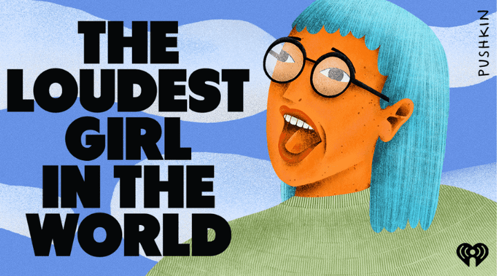Podcast show art for The Loudest Girl in the World podcast. Includes drawing of a blue-haired, open mouth woman with glasses and logos for Pushkin Industries and iHeart Media