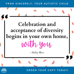 Text: From Sincerely, Your Autistic Child Celebration and acceptance of diversity begins in your own own home, with you. Haley Moss. Order Your Copy Today! Beacon Press