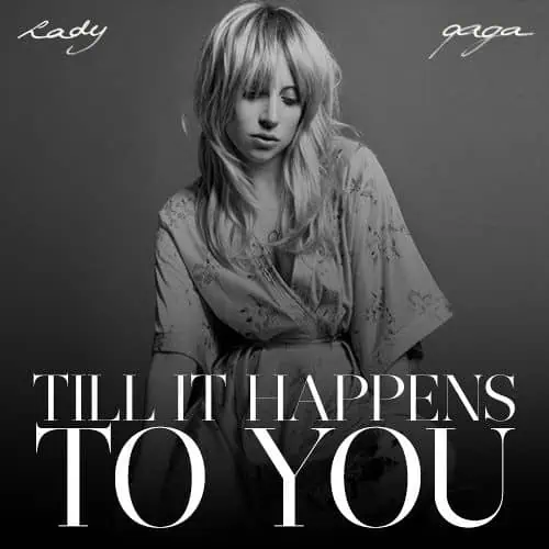Black and white photo of Lady Gaga, a white female singer, wearing a nightgown, with text "Lady Gaga Till it Happens to You"