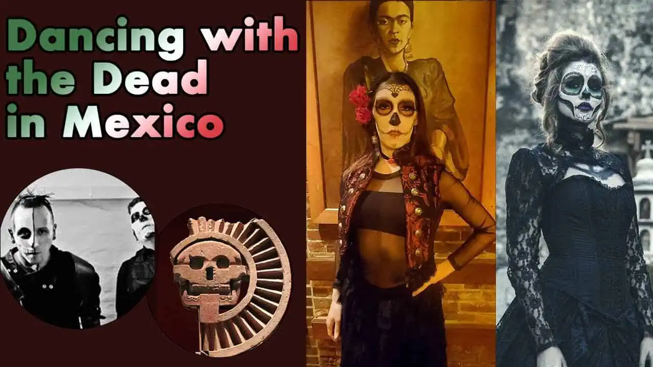 Text "Dancing with the Dead in Mexico." Mexican band Hocico in skull makeup on far left, next to ceramic disk statue of Mexican death god Mictlāntēcutli, next to Kayley Whalen in Calavera Catrina face paint standing in front of a painting of Frida Kahlo, to the far right is a Mexican woman in blue Calavera Catrina makeup and a corseted dress.