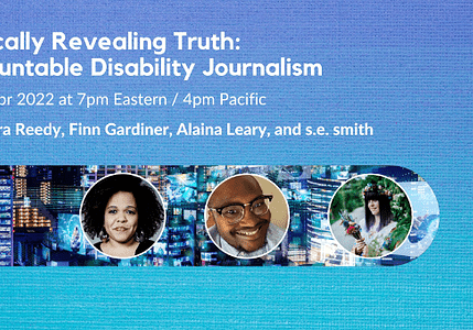 Radically Revealing Truth: Accountable Disability Journalism